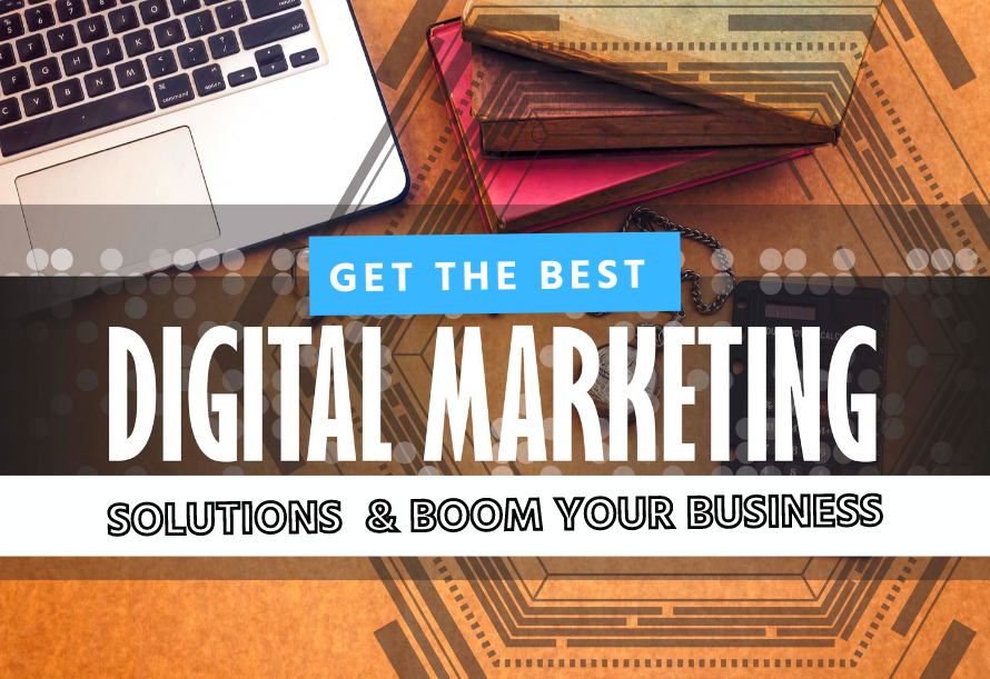 Get the Best Digital Marketing Solutions and Boom Your Business