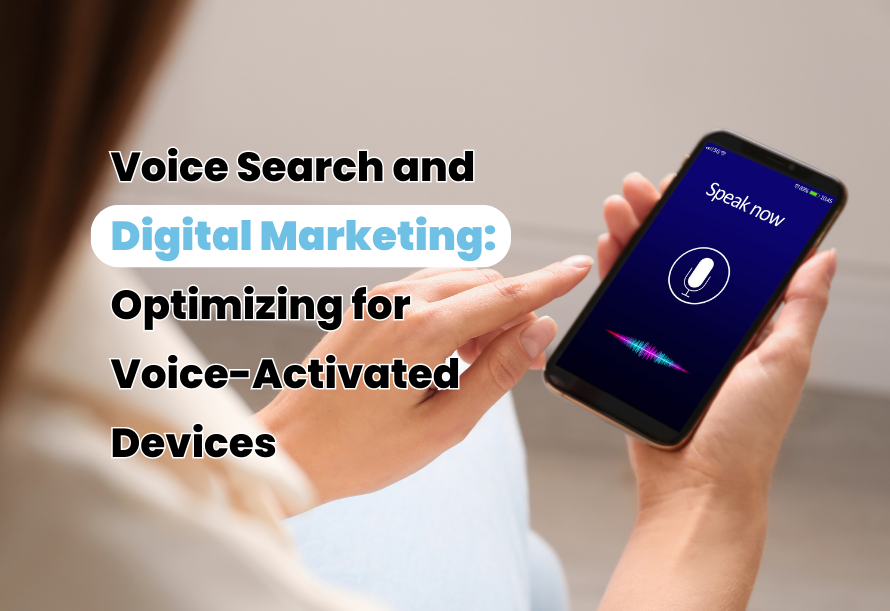 Digital Marketing - Optimizing for Voice-Activated Devices and Voice Search