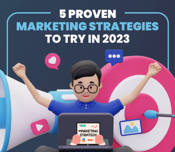 5 Proven Digital Marketing Strategies to Try in 2023