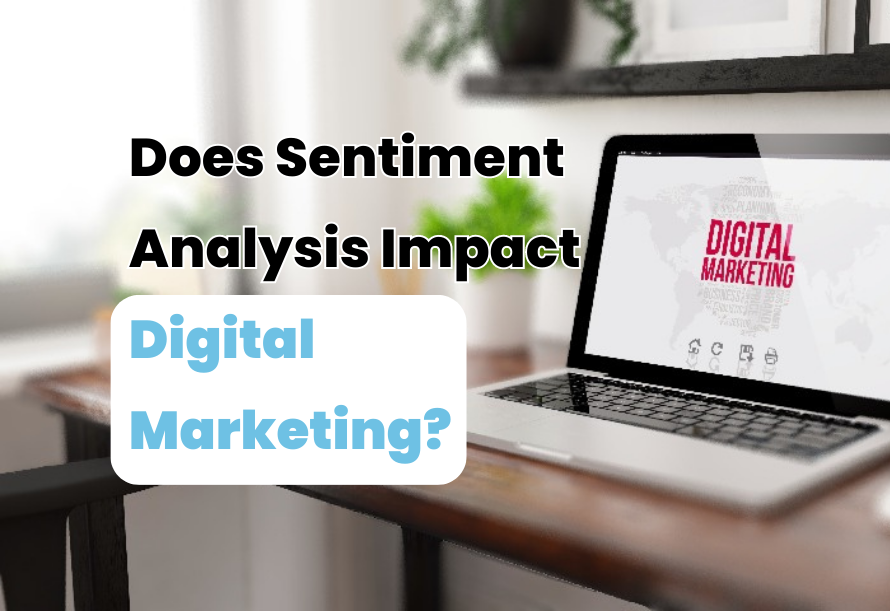Digital Marketing - The Impact of Sentiment Analysis