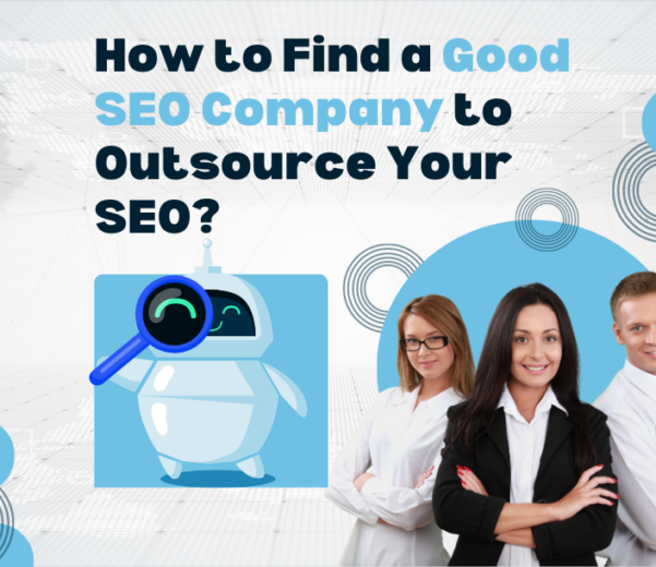 How to Find a Good SEO Company to Outsource Your SEO?