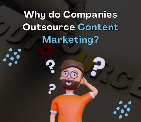 Why do Companies Outsource Content Marketing